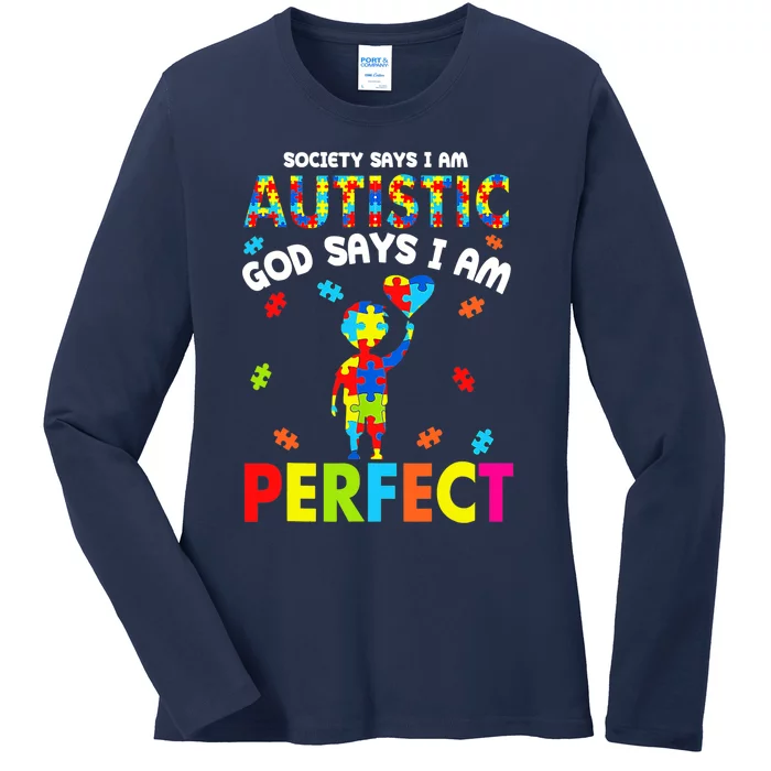 Society Says I'm Autistic God Says I'm Perfect Autism Ladies Long Sleeve Shirt