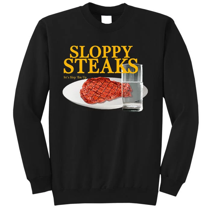 Sloppy Steaks I Think You Should Leave Tall Sweatshirt