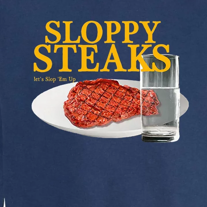 Sloppy Steaks I Think You Should Leave Garment-Dyed Sweatshirt