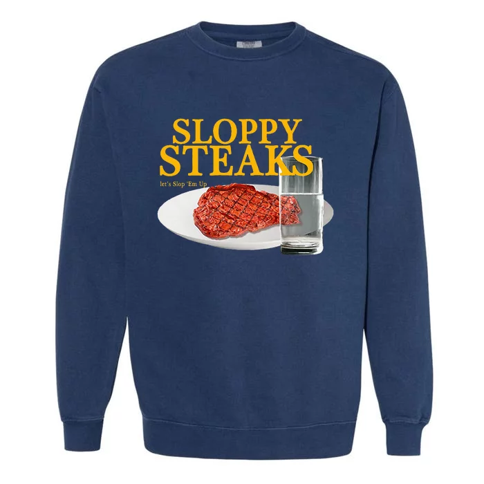 Sloppy Steaks I Think You Should Leave Garment-Dyed Sweatshirt