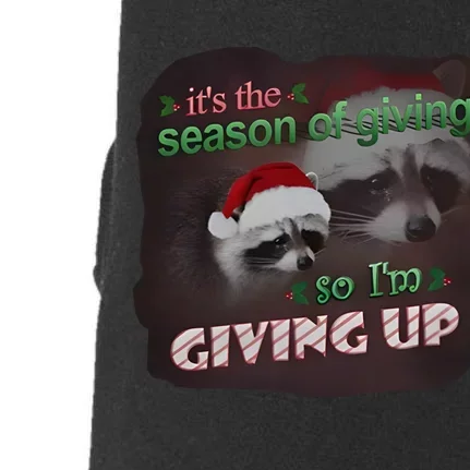 Snazzy Seagull ItS The Season Of Giving So IM Giving Up Christmas Raccoon Doggie 3-End Fleece Hoodie