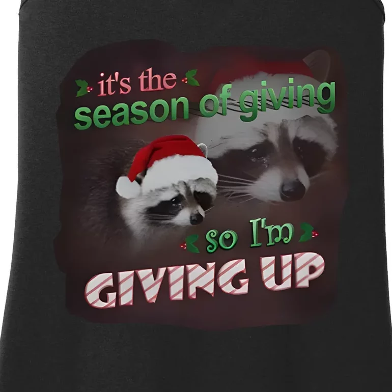 Snazzy Seagull ItS The Season Of Giving So IM Giving Up Christmas Raccoon Ladies Essential Tank