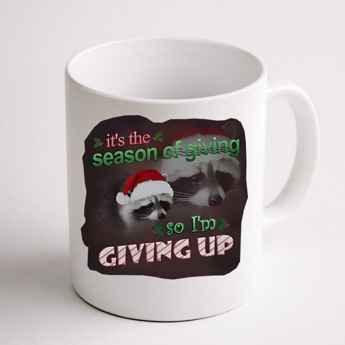 Snazzy Seagull ItS The Season Of Giving So IM Giving Up Christmas Raccoon Front & Back Coffee Mug