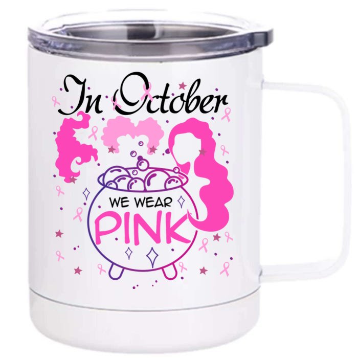 Sanderson Sisters In October We Wear Breast Cancer Awareness Witch Front & Back 12oz Stainless Steel Tumbler Cup