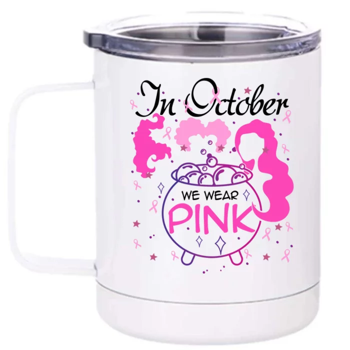 Sanderson Sisters In October We Wear Breast Cancer Awareness Witch Front & Back 12oz Stainless Steel Tumbler Cup