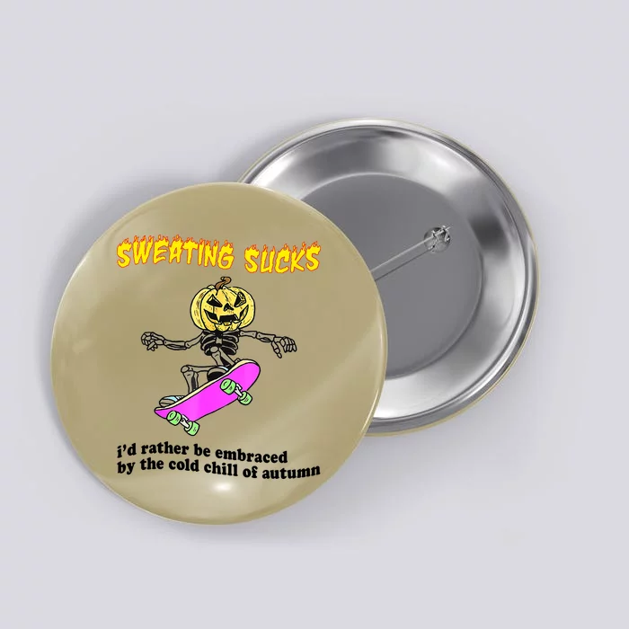 Sweating Sucks I'd Rather Be Embraced Funny Halloween Button