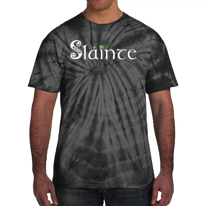 Slainte, Sláinte Irish Cheers, Health, St Patrick's Day Tie-Dye T-Shirt