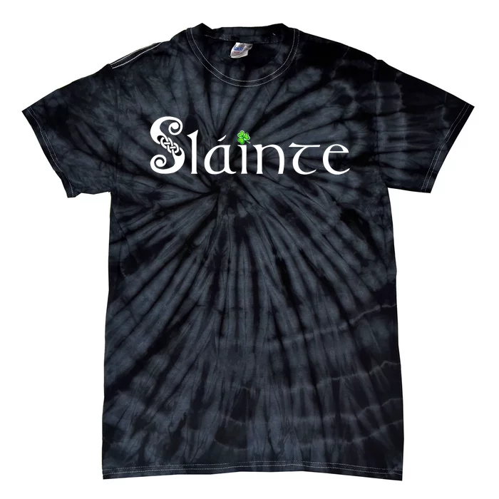 Slainte, Sláinte Irish Cheers, Health, St Patrick's Day Tie-Dye T-Shirt