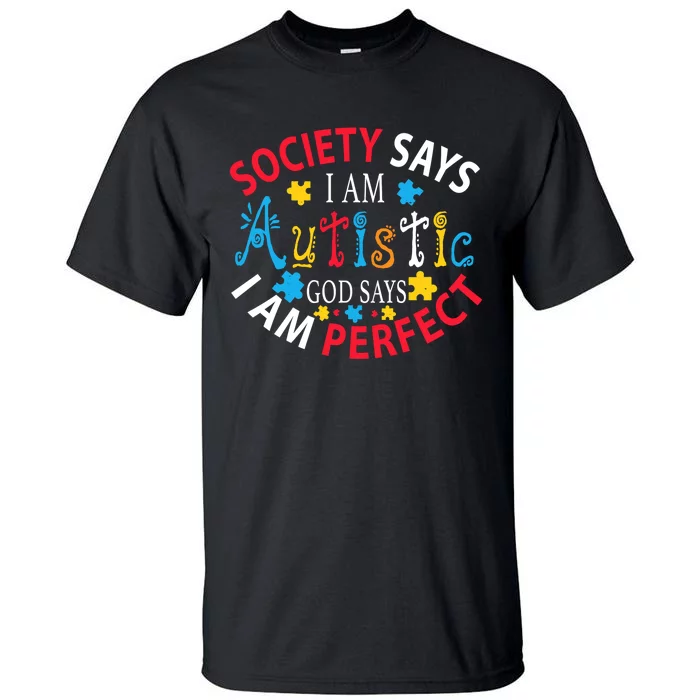 Society Says I'm Autistic God Says Perfect Autism Awareness Tall T-Shirt