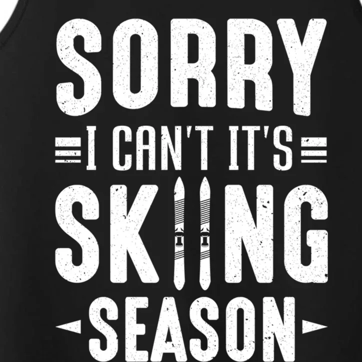 Skiier Sorry I Cant It Is Skiing Season Winter Ski Gift Performance Tank