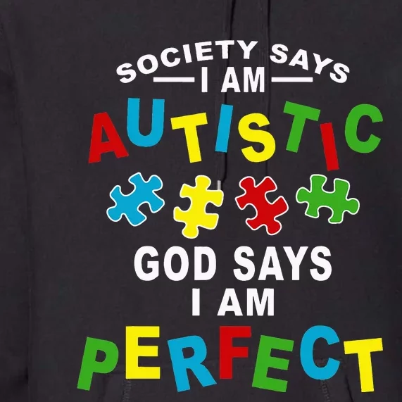 Society Says I'm Autistic God Says I'm Perfect Autism Premium Hoodie