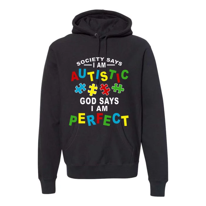 Society Says I'm Autistic God Says I'm Perfect Autism Premium Hoodie