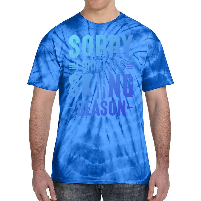 Skiier Sorry I Cant It Is Skiing Season Winter Ski Gift Tie-Dye T-Shirt