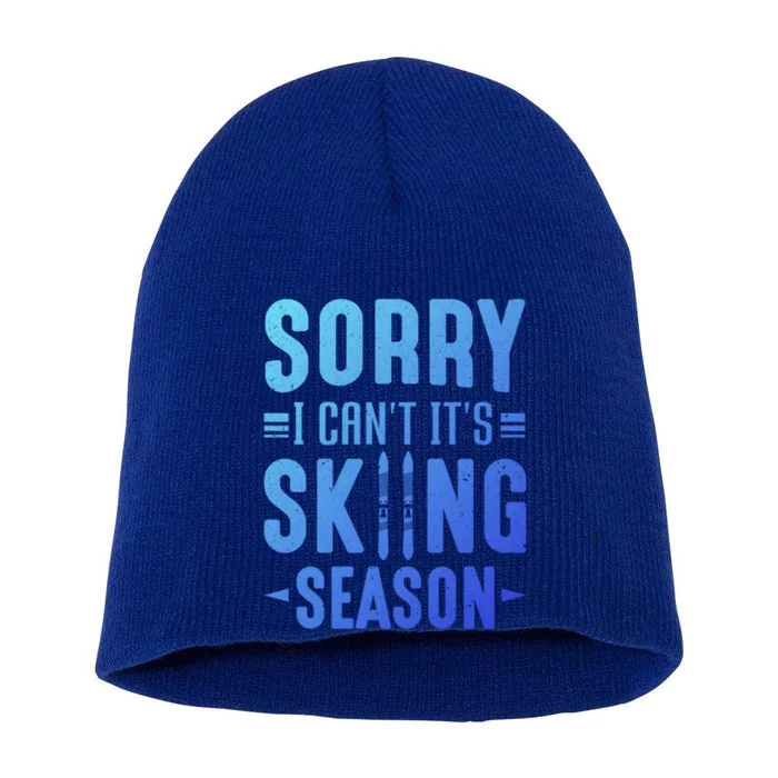 Skiier Sorry I Cant It Is Skiing Season Winter Ski Gift Short Acrylic Beanie