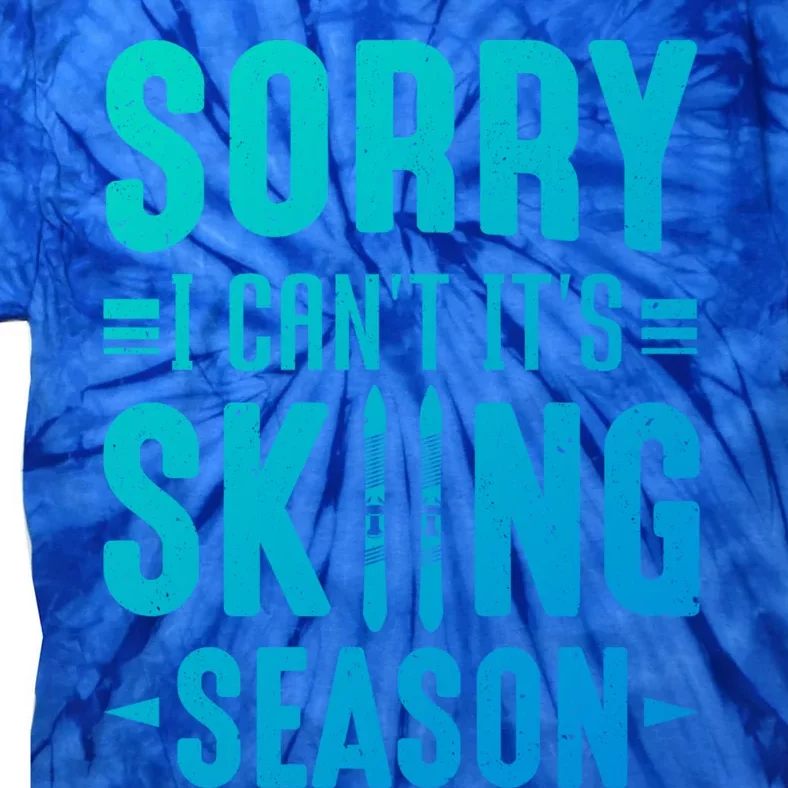 Skiier Sorry I Cant It Is Skiing Season Winter Ski Gift Tie-Dye T-Shirt