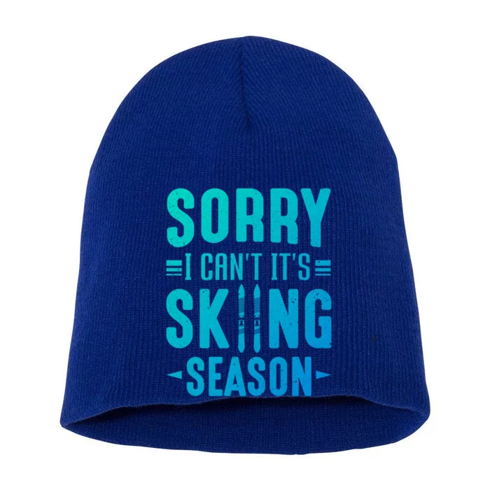 Skiier Sorry I Cant It Is Skiing Season Winter Ski Gift Short Acrylic Beanie