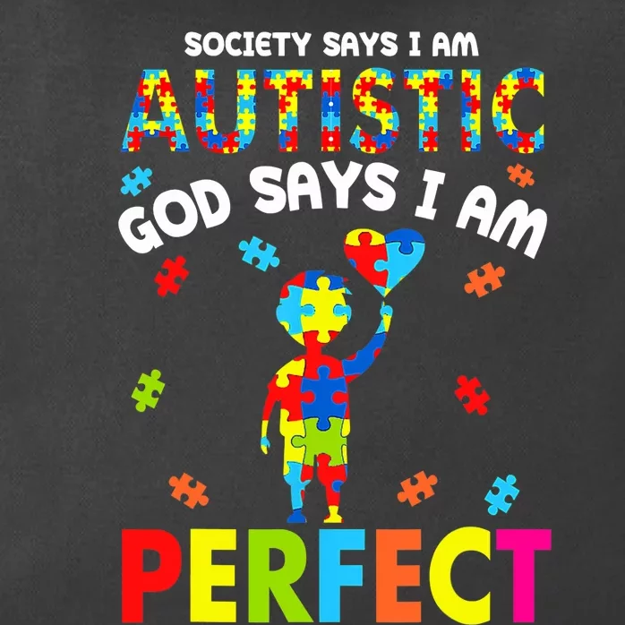 Society Says I'm Autistic God Says I'm Perfect Autism Gifts Zip Tote Bag