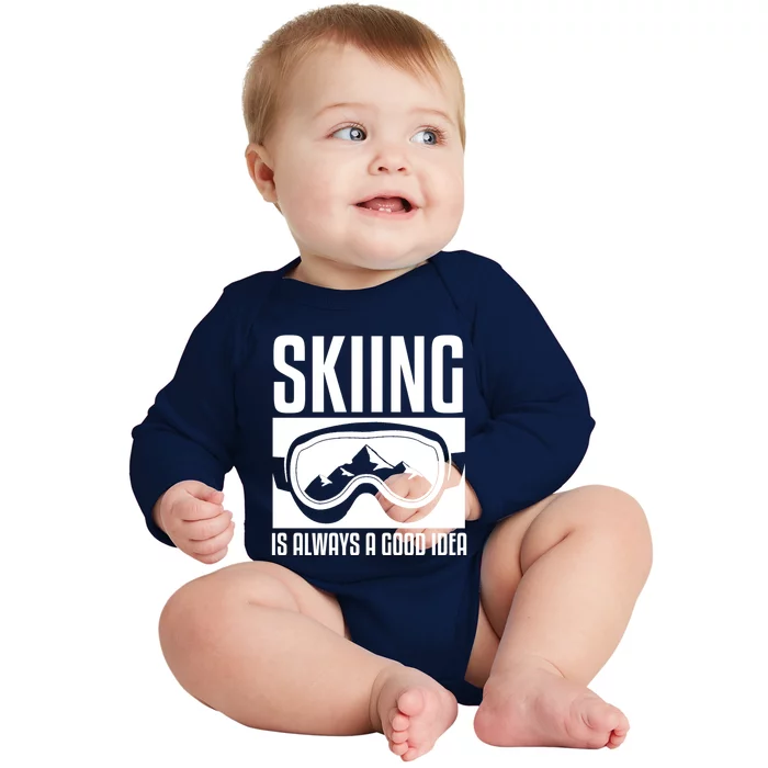 Skier Skiing Is Always A Good Idea Ski Gift Baby Long Sleeve Bodysuit