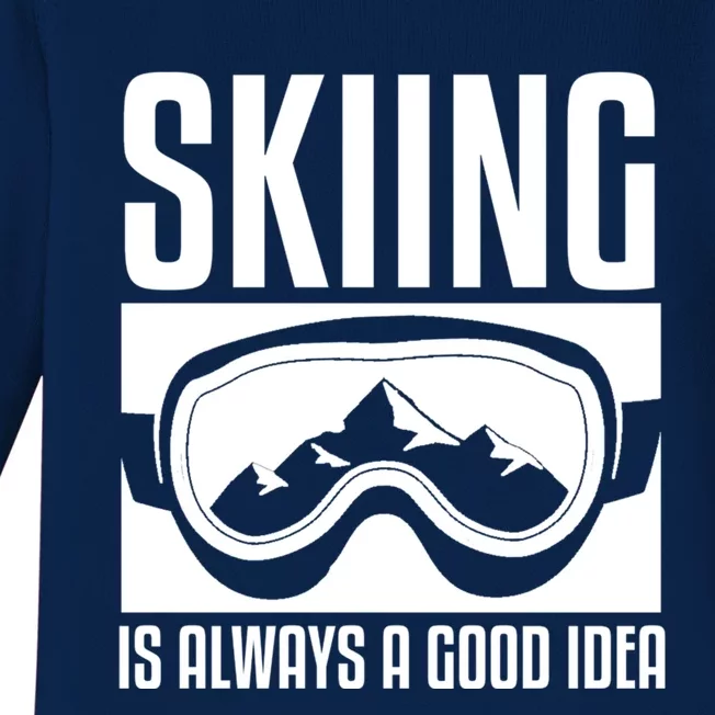 Skier Skiing Is Always A Good Idea Ski Gift Baby Long Sleeve Bodysuit