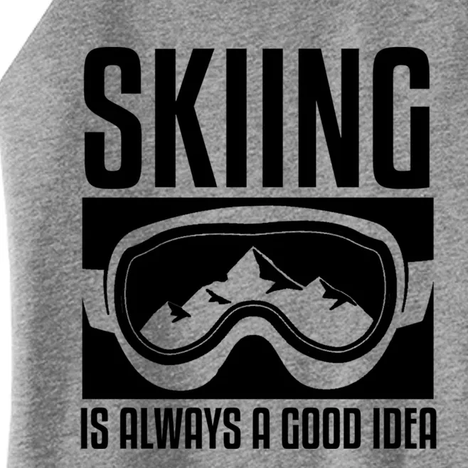 Skier Skiing Is Always A Good Idea Ski Gift Women’s Perfect Tri Rocker Tank