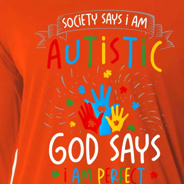 Society Says I Am Autistic God Says I Am Perfect Autism Gift Cooling Performance Long Sleeve Crew