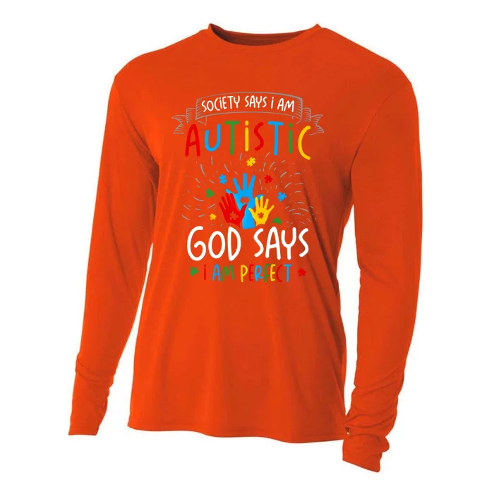 Society Says I Am Autistic God Says I Am Perfect Autism Gift Cooling Performance Long Sleeve Crew