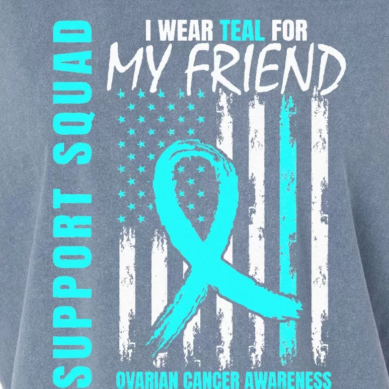 Support Squad I Wear Teal For My Friend Ovarian Cancer Flag Garment-Dyed Women's Muscle Tee