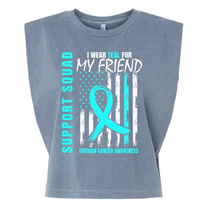 Support Squad I Wear Teal For My Friend Ovarian Cancer Flag Garment-Dyed Women's Muscle Tee