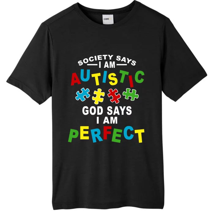 Society Says I'm Autistic God Says I'm Perfect Autism ChromaSoft Performance T-Shirt