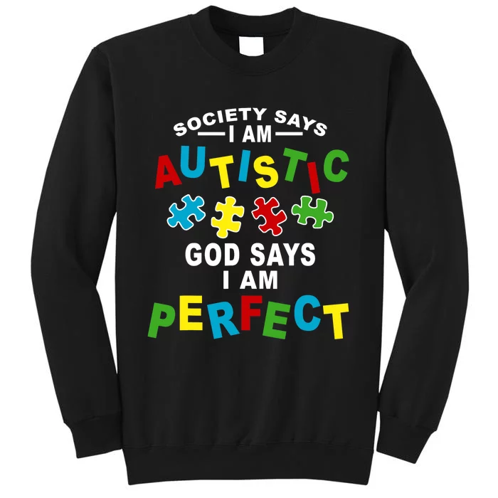 Society Says I'm Autistic God Says I'm Perfect Autism Tall Sweatshirt