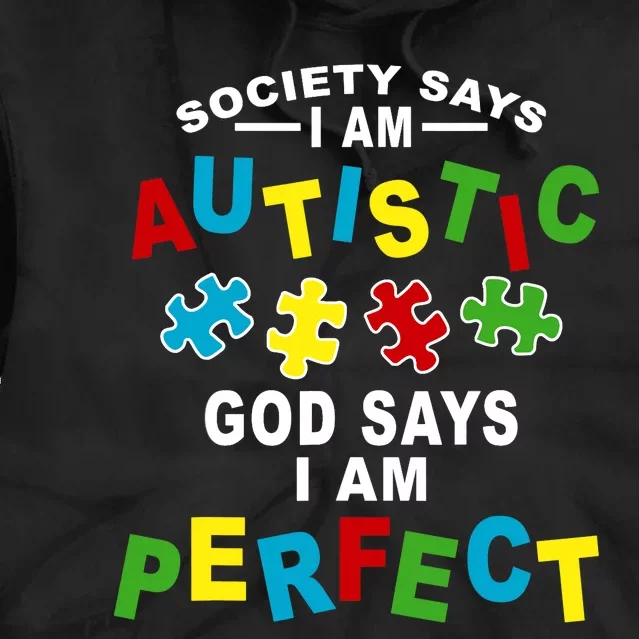 Society Says I'm Autistic God Says I'm Perfect Autism Tie Dye Hoodie