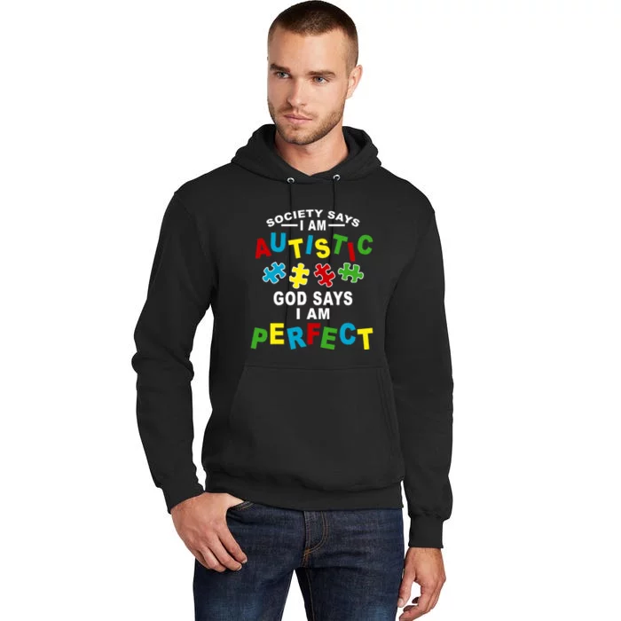 Society Says I'm Autistic God Says I'm Perfect Autism Tall Hoodie