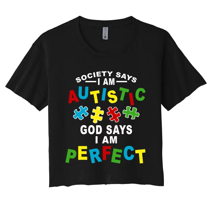 Society Says I'm Autistic God Says I'm Perfect Autism Women's Crop Top Tee