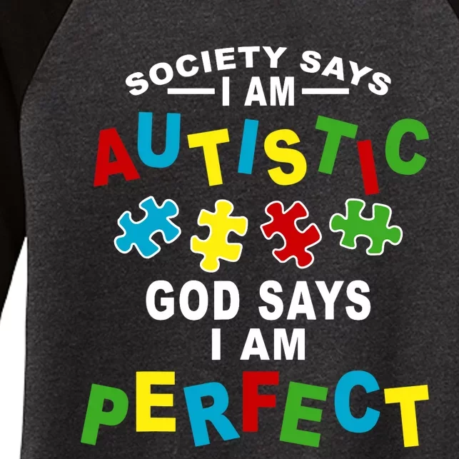 Society Says I'm Autistic God Says I'm Perfect Autism Women's Tri-Blend 3/4-Sleeve Raglan Shirt