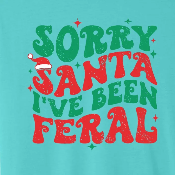 Sorry Santa I've Been Feral ChromaSoft Performance T-Shirt