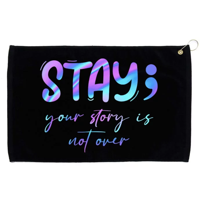 Stay Story Is Not Over Yet Semicolon Suicidal Prevention Mental Health Grommeted Golf Towel