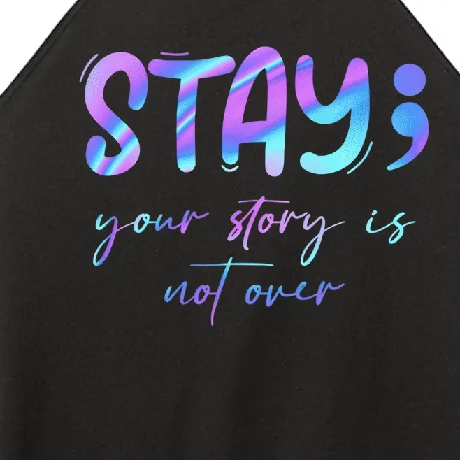 Stay Story Is Not Over Yet Semicolon Suicidal Prevention Mental Health Women’s Perfect Tri Rocker Tank