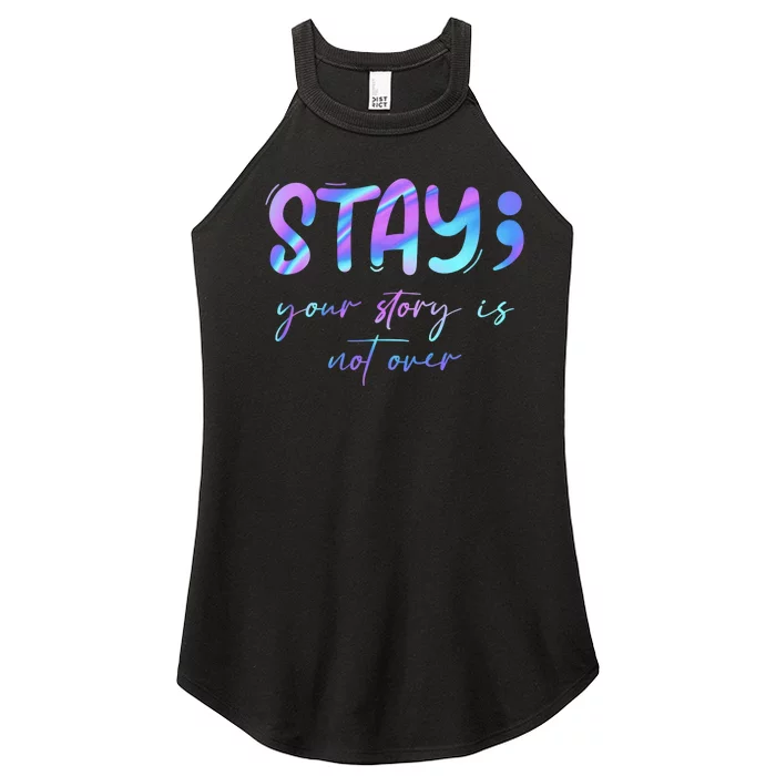 Stay Story Is Not Over Yet Semicolon Suicidal Prevention Mental Health Women’s Perfect Tri Rocker Tank