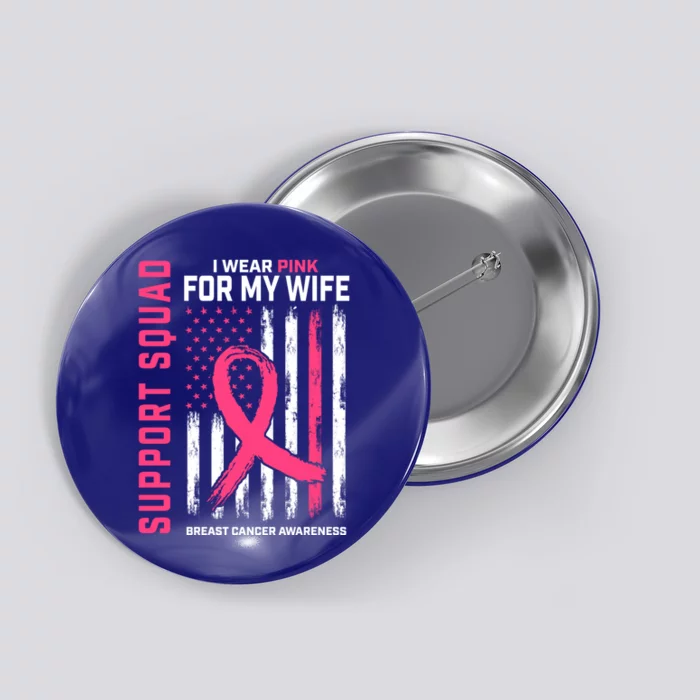 Support Squad I Wear Pink Wife Breast Cancer Awareness Flag Gift Button