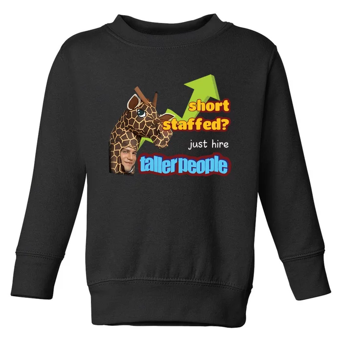 Short Staffed Just Hire Taller People Meme Toddler Sweatshirt