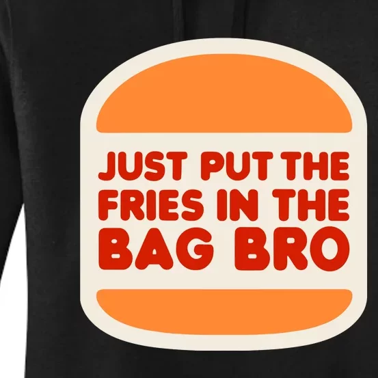 Shithead Steve Just Put The Fries In The Bag Bro Women's Pullover Hoodie