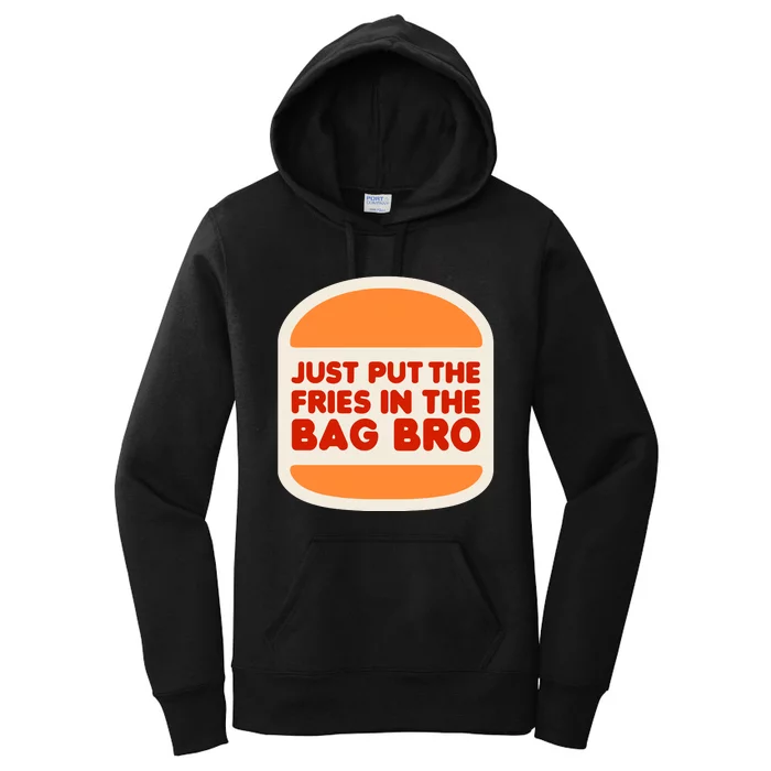 Shithead Steve Just Put The Fries In The Bag Bro Women's Pullover Hoodie