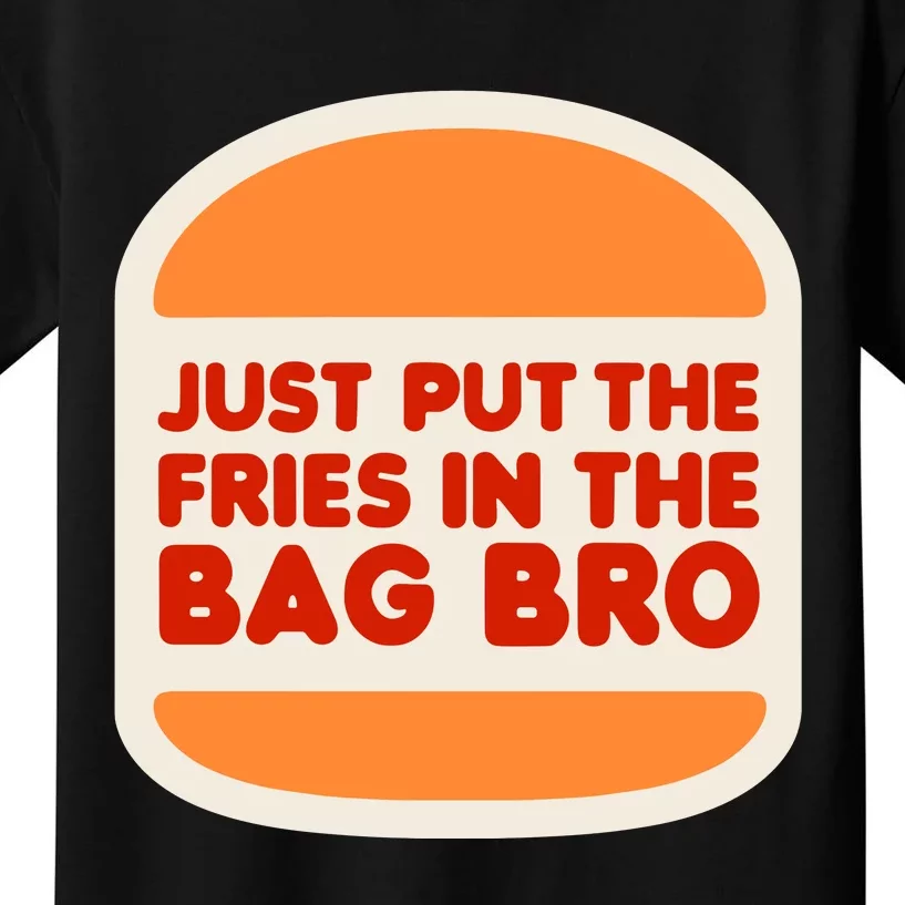 Shithead Steve Just Put The Fries In The Bag Bro Kids T-Shirt