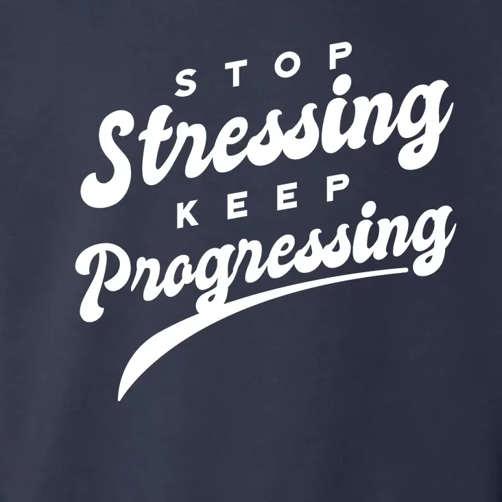 Stop Stressing Keep Progressing Quote Toddler Hoodie