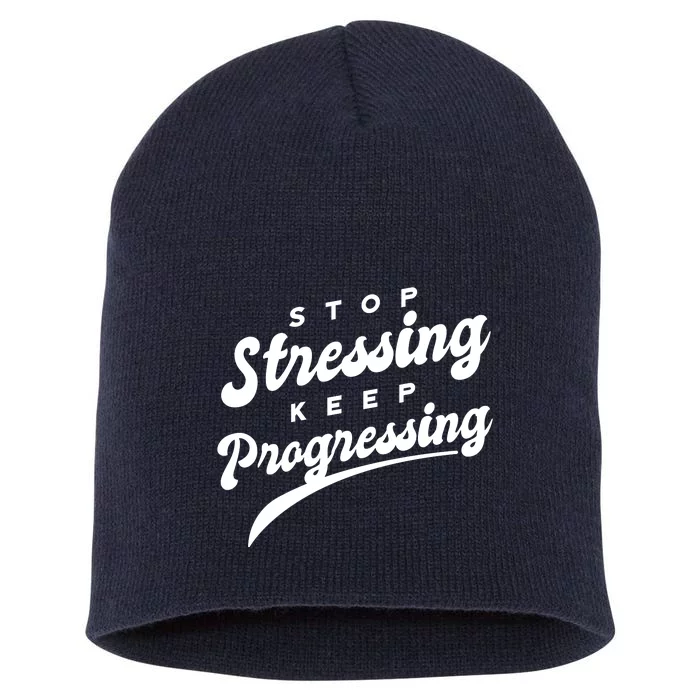 Stop Stressing Keep Progressing Quote Short Acrylic Beanie