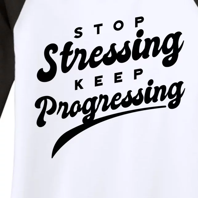 Stop Stressing Keep Progressing Quote Women's Tri-Blend 3/4-Sleeve Raglan Shirt