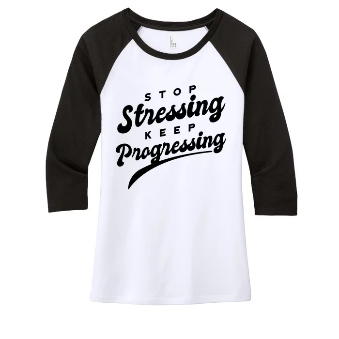 Stop Stressing Keep Progressing Quote Women's Tri-Blend 3/4-Sleeve Raglan Shirt