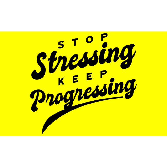 Stop Stressing Keep Progressing Quote Bumper Sticker