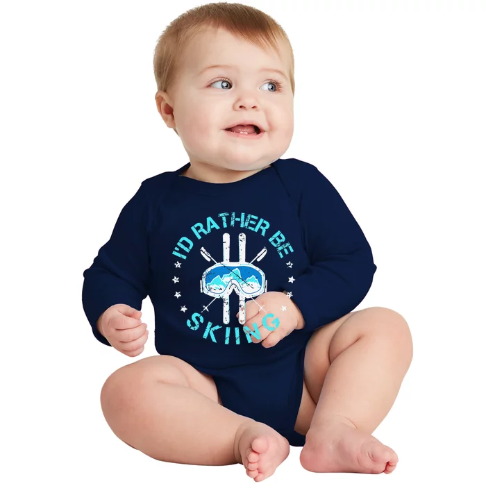 Skiing Skiing Lover I'd Rather Be Skiing Baby Long Sleeve Bodysuit