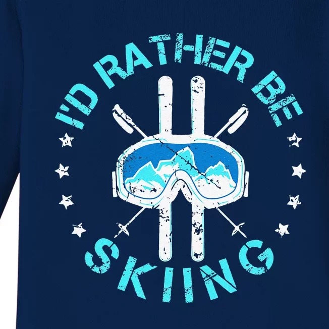 Skiing Skiing Lover I'd Rather Be Skiing Baby Long Sleeve Bodysuit